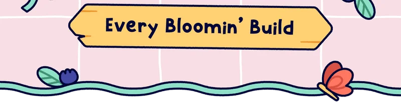 Every Bloomin’ Build