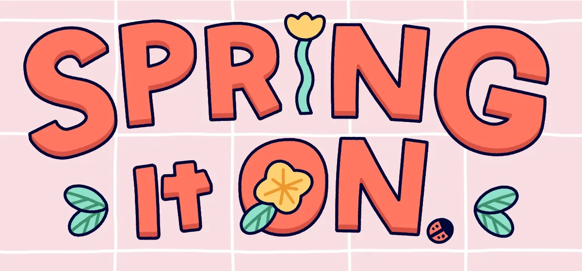 Spring It ON.