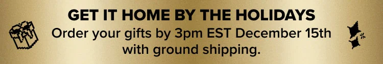 Order your gifts by 3pm EST December 15th with ground shipping.