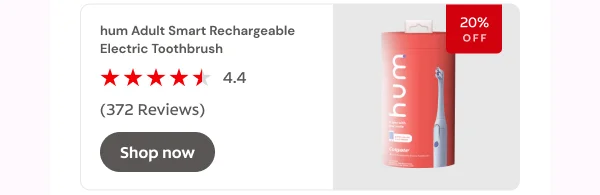 hum Adult Smart Rechargeable Electric Toothbrush 20% off Click here to shop now