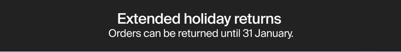 Extended holiday returns  Orders can be returned until January 31.