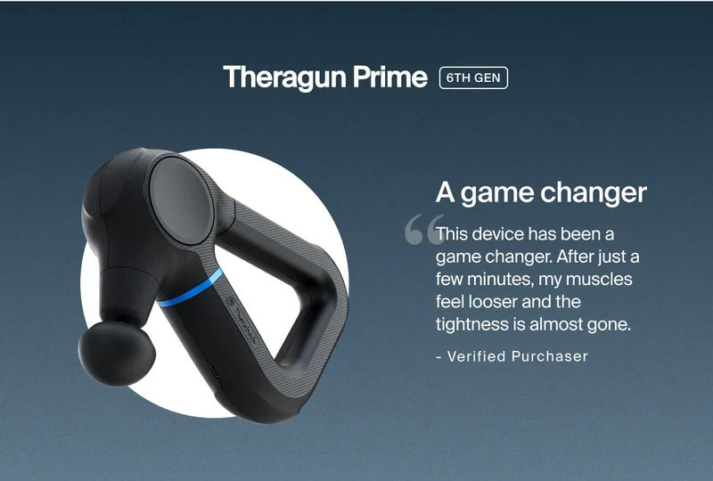 Theragun Prime 6TH GEN | A game changer | This device has been a game changer. After just a few minutes, my muscles feel looser and the tightness is almost gone. - Verified Purchaser