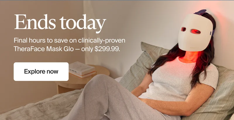 Ends today | Final hours to save&nbsp;on clinically-proven TheraFace Mask Glo — only&nbsp;$299.99. | Explore now