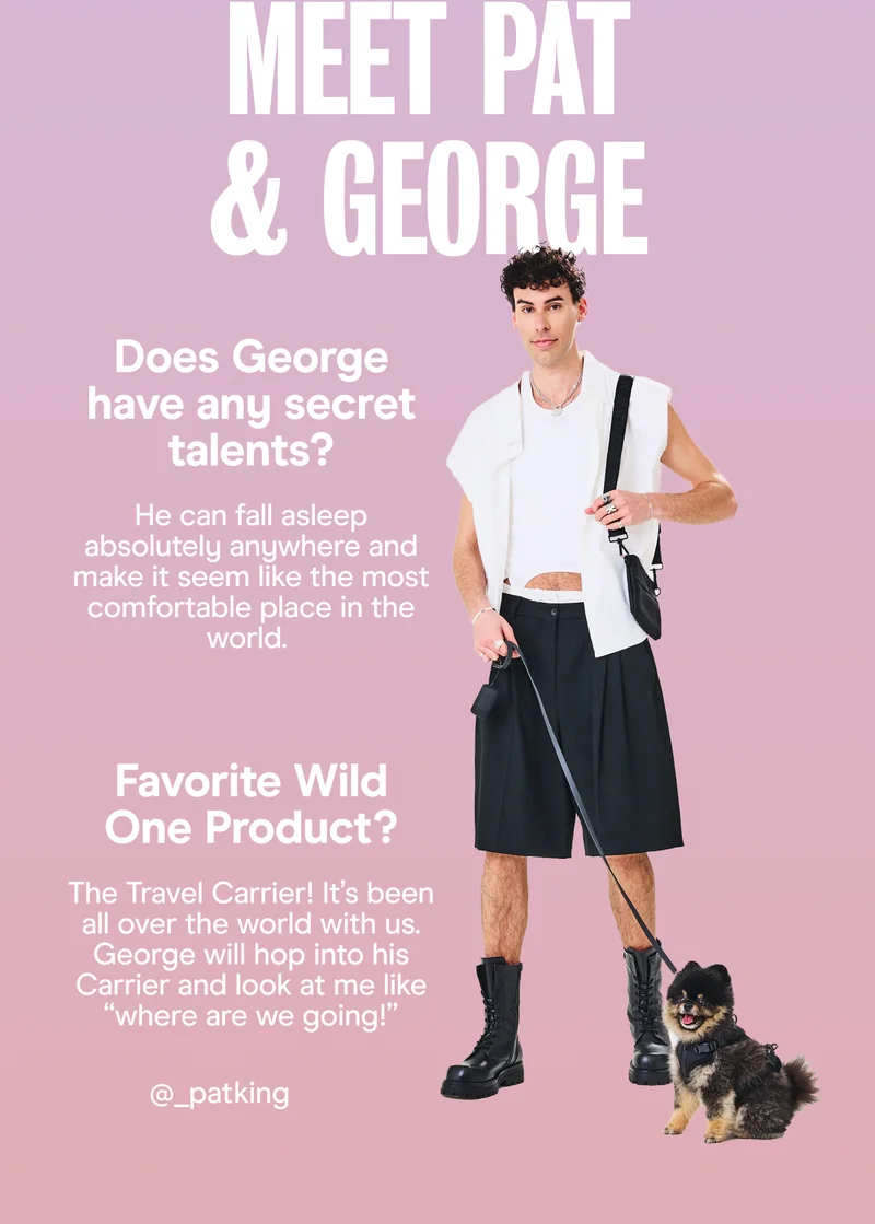 Favorite Wild One Product? The Travel Carrier! It’s been all over the world with us. George will hop into his Carrier and look at me like “where are we going!”