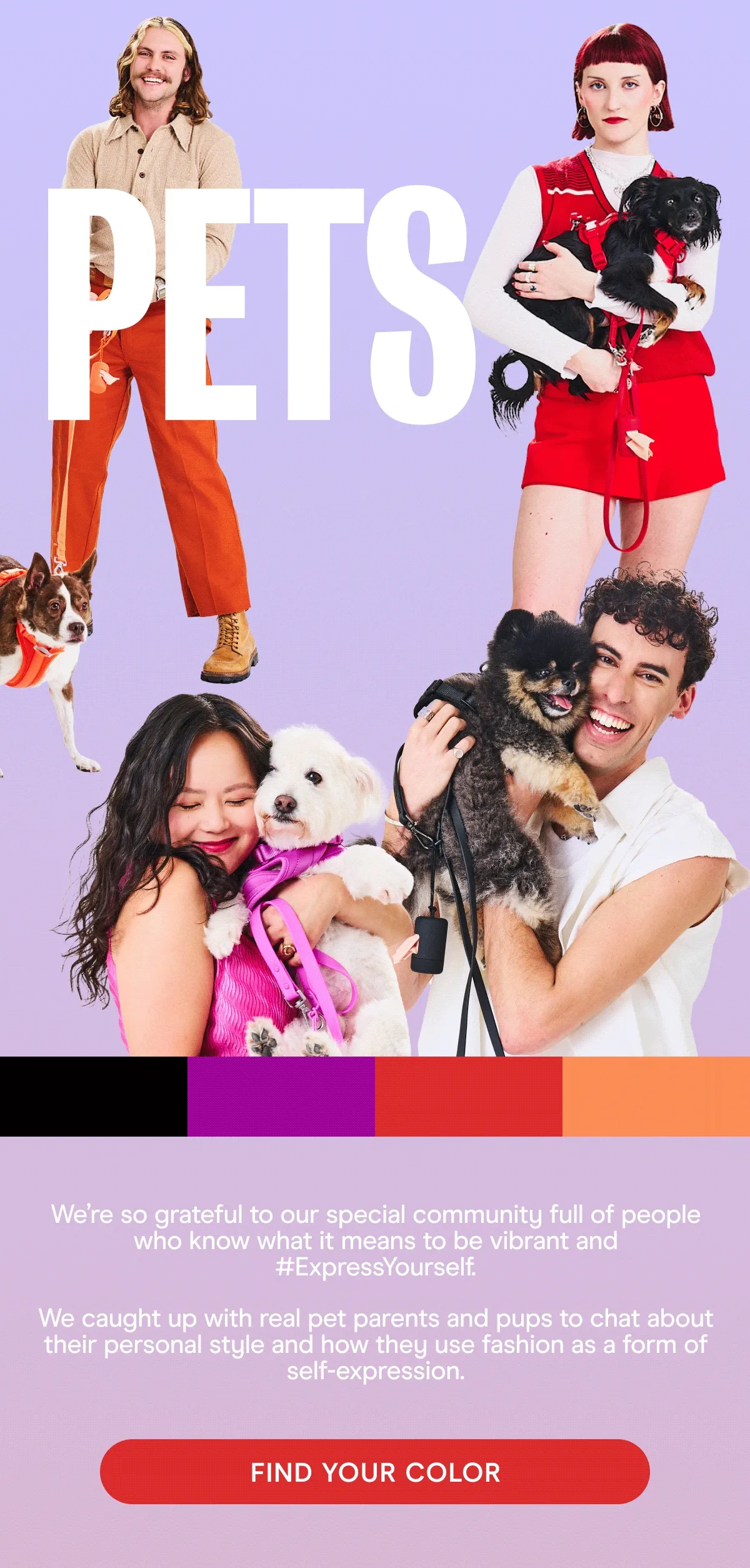We’re so grateful to our special community full of people who know what it means to be vibrant and #ExpressYourself. We caught up with real pet parents and pups to chat about their personal style and how they use fashion as a form of self-expression.