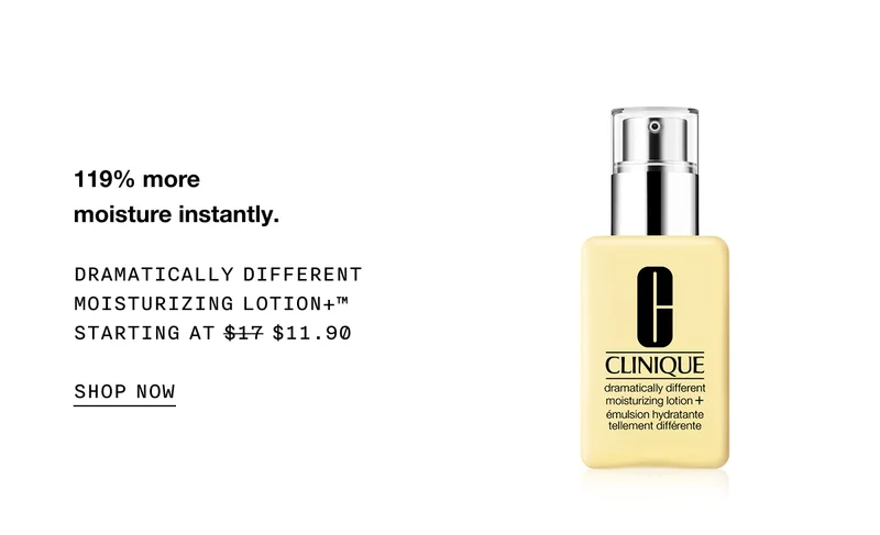 119% more moisture instantly. | DRAMATICALLY DIFFERENT MOISTURIZING LOTION+™ STARTING AT $11.90 | SHOP NOW