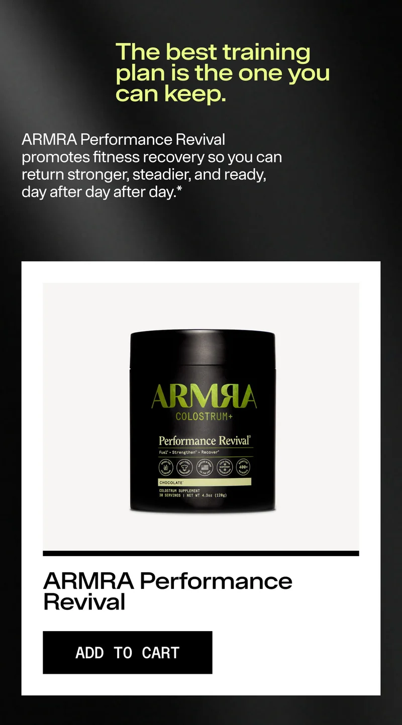 The best training plan is the one you can keep. ARMRA Performance Revival promotes fitness recovery so you can return stronger, steadier, and ready, day after day after day.* ARMRA Performance Revival ADD TO CART. Product jar on dark background.