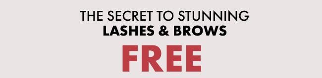 The Secret to Stunning Lashes & Brows FREE  today ONLY! with purchase of $100+