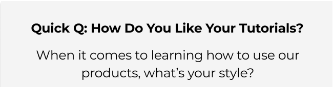 Quiz Question: How Do You Like Your Tutorials