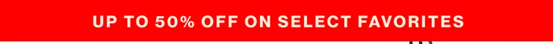 Up to 50% Off On Select Favorites