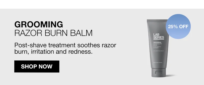 = 25% OFF | GROOMING RAZOR BURN BALM | POST-SHAVE TREATMENT SOOTHES RAZOR BURN, IRRITATION AND REDNESS | SHOP NOW