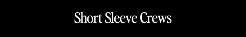 Short Sleeve Crews