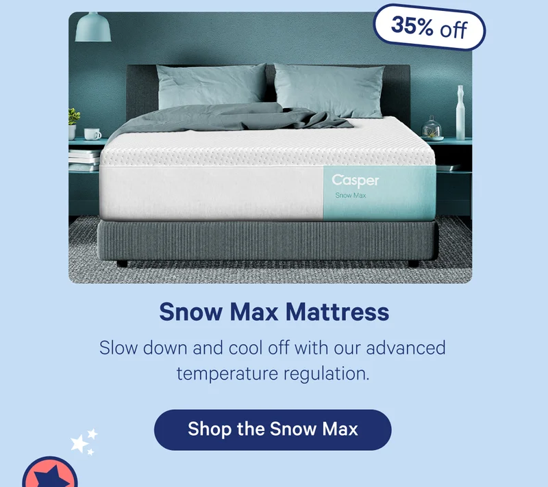 Snow Max Mattress; Slow down and cool off with our advanced temperature regulation.