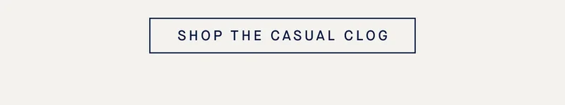 SHOP THE CASUAL CLOG