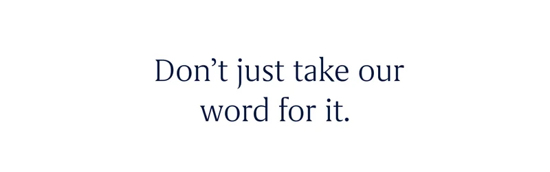Don’t just take our word for it.