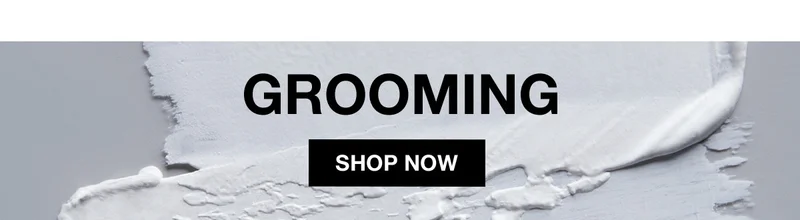 GROOMING | SHOP NOW