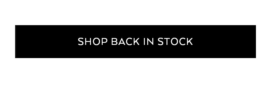 SHOP BACK IN STOCK