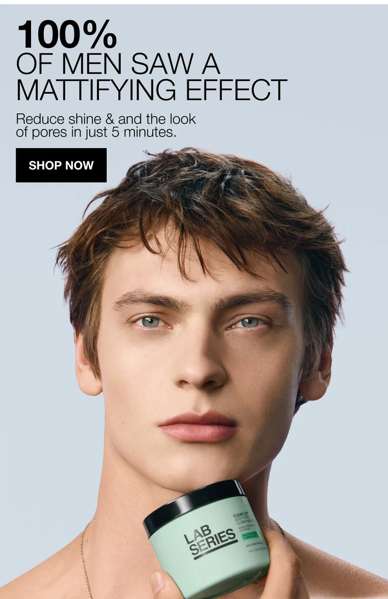 100% | OF MEN SAW A | MATTIFYING EFFECT | Reduce shine & and the look of pores in just 5 minutes. | SHOP NOW