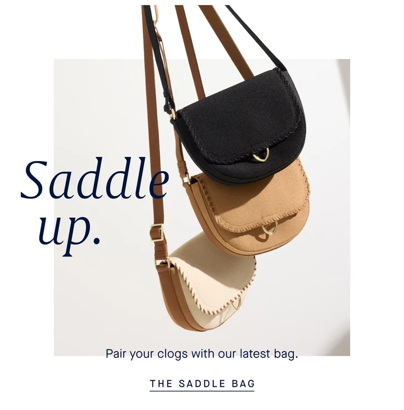 Saddle up. Pair your clogs with our latest bag. THE SADDLE BAG