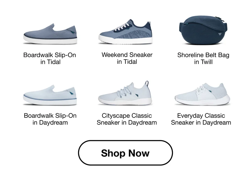 Baordwalk Slip-On and Weekend Sneaker in Tidal. Shoreline Belt Bag in Twill. Boardwalk Slip-On, Cityscape Classic, and Everyday Classic Sneaker in Daydream. Shop Now.
