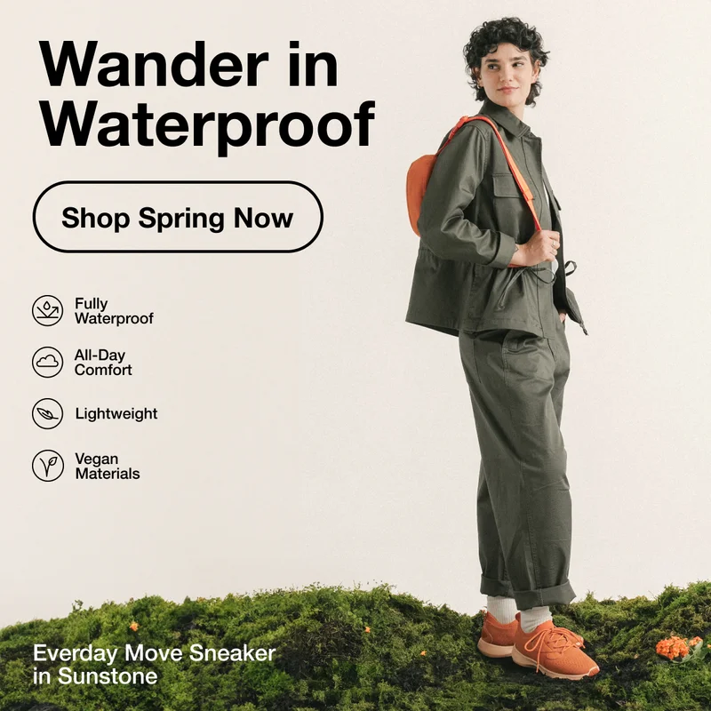 Wander in Waterproof. Shop Spring Now. Fully Waterproof, All-Day Comfort, Lightweight, Vegan Materials.