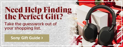 Need Help Finding the Perfect Gift? Take the guesswork out of your shopping List. | Sony Gift Guide