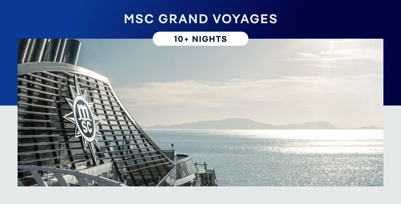 MSC Grand Voyages – 10+ Nights – Click to view Cruises & Book Now