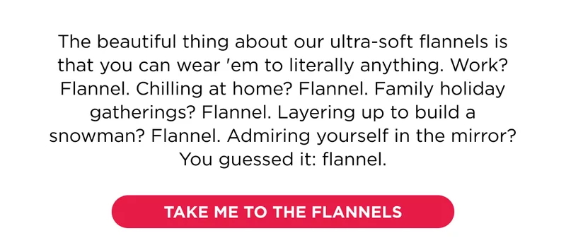 TAKE ME TO THE FLANNELS