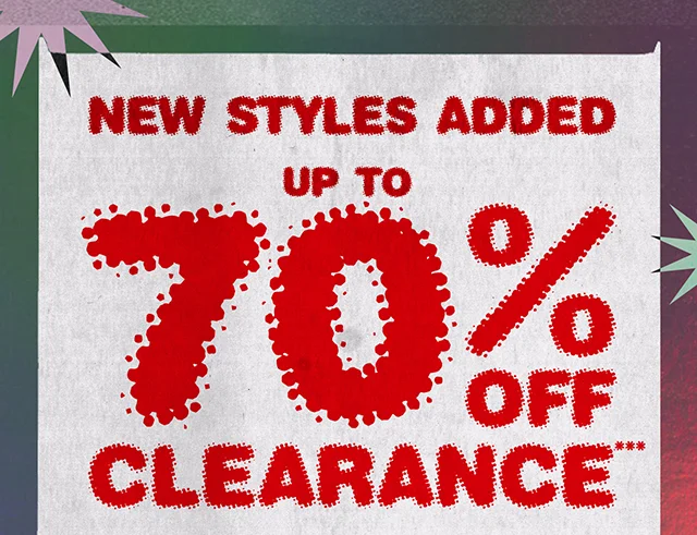 New Styles Added Up to 70% Off Clearance Shop Now