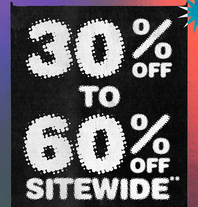 30% to 60% Off Sitewide. Not combinable with other offers. Select regular priced styles. Shop Now