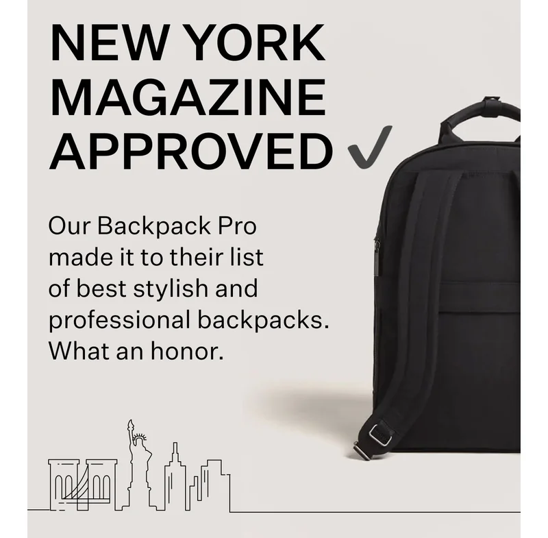 New York Magazine Approved ✔️: Our Backpack Pro made it to their list of best stylish and professional backpacks. What an honor.