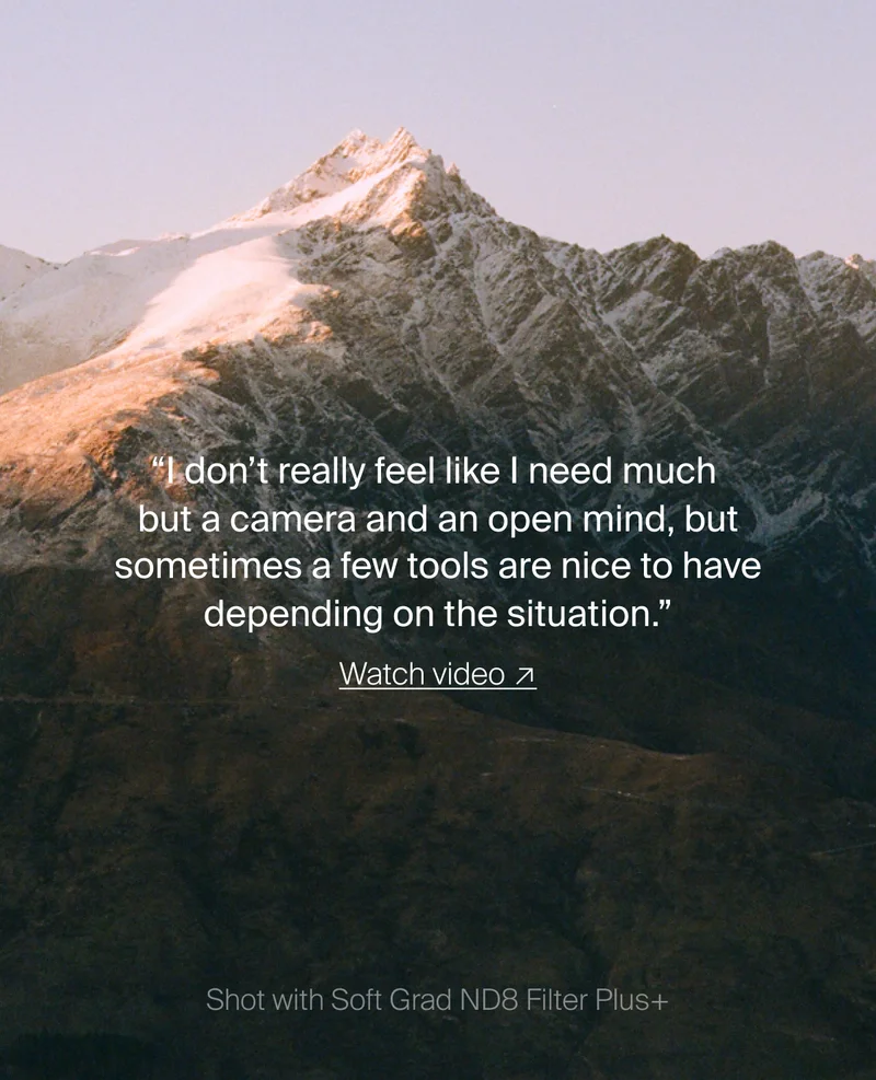 “I don’t really feel like I need much but a camera and an open mind, but sometimes a few tools are nice to have depending on the situation.” Watch video