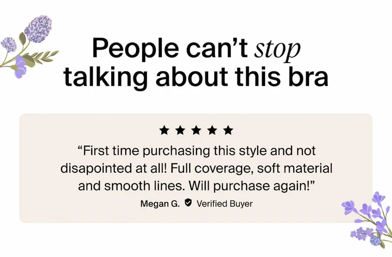 People can't stop talking about this bra. 5/5 stars. "First time purchasing this style and not disappointed at all! Full coverage, soft material and smooth lines. Will Purchase again.