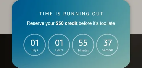 Time is running out - Reserve your $50 credit before it’s too late