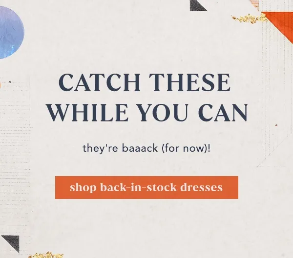 catch these while you can, they're back (for now), shop back-in-stock dresses
