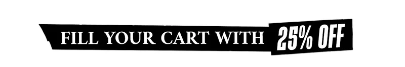 Fill Your Cart with 25% OFF