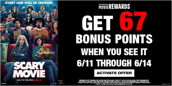 SCARY MOVIE | ONLY IN THEATRES JUNE 5 | GET 67 BONUS POINTS WHEN YOU SEE IT 6/11 THROUGH 6/14 | ACTIVATE OFFER >