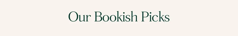 Our Bookish Picks