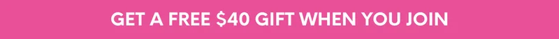 Get a Free $40 Gift When You Join