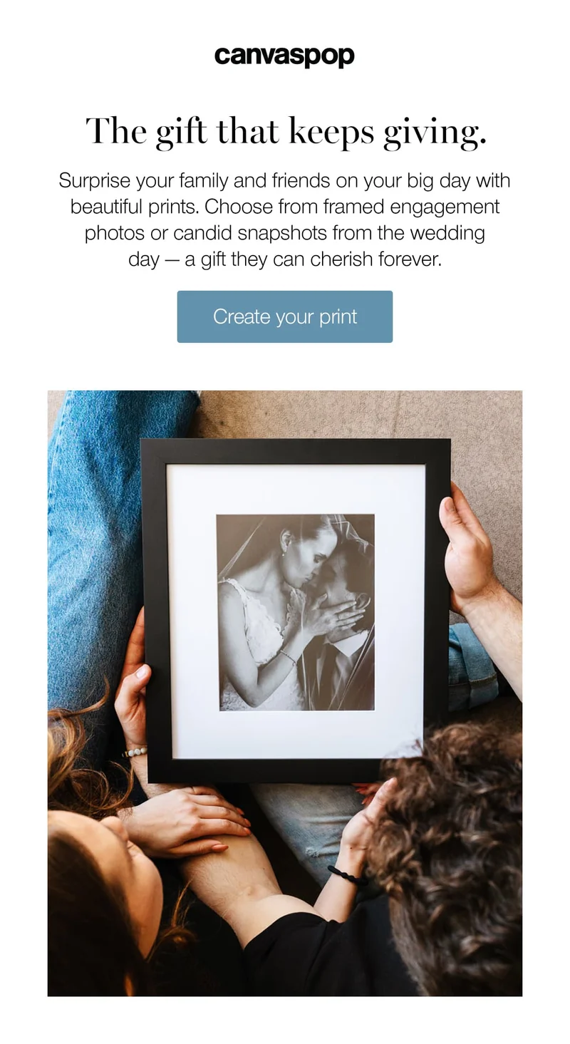 The gift that keeps giving. Surprise your family and friends on your big day with beautiful prints. Choose from framed engagement photos or candid snapshots from the wedding day — a gift they can cherish forever.