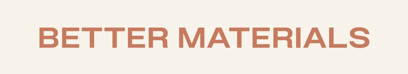 Better Materials