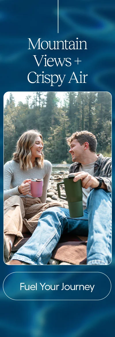 Mountain Views + Crispy Air, Fuel Your Journey