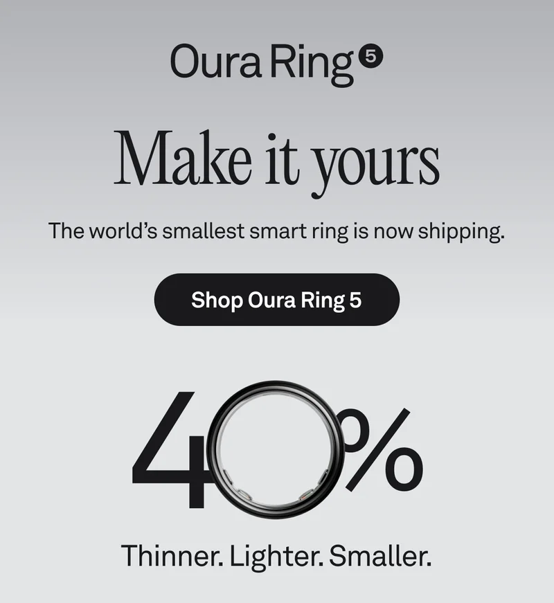 Oura Ring 5. Make it yours. The world's smallest smart ring is now shipping.