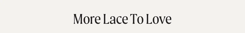 More Lace to Love