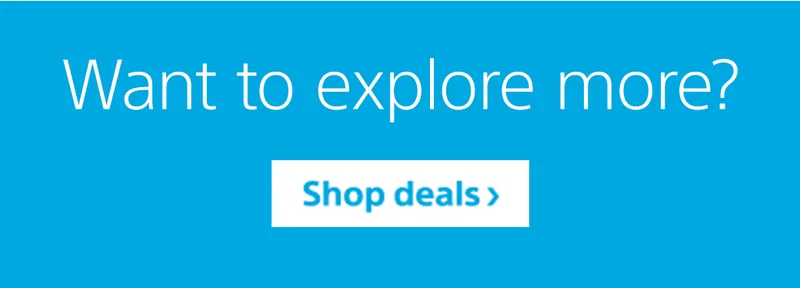 Want to explore more? Shop deals