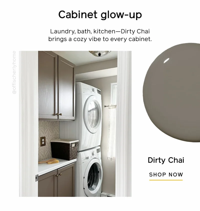 Cabinet glow-up. Laundry, bath, kitchen—Dirty Chai brings a cozy vibe to every cabinet. Dirty Chai SHOP NOW
