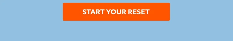 START YOUR RESET