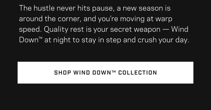 Shop Wind Down™ Collection
