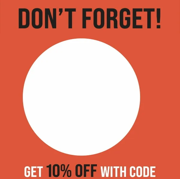 Don't forget to use your 10% discount code! Your code is: