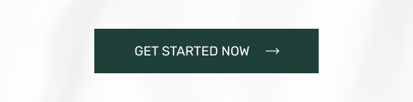 GET STARTED NOW